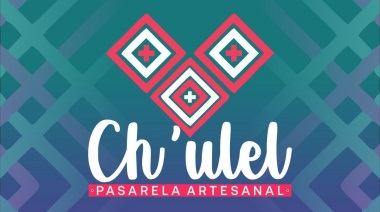 Instituto Casa de las Artesanías realizará Pasarela Artesanal Ch´ulel